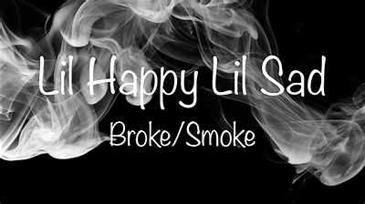 Lil Happy Lil Sad Broke / Smoke